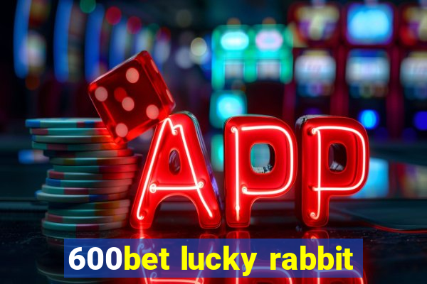 600bet lucky rabbit